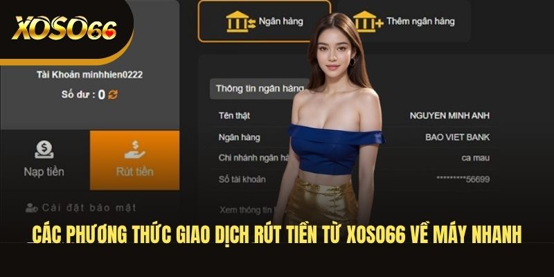 cac-phuong-thuc-giao-dich-rut-tien-tu-xoso66-ve-may-nhanh