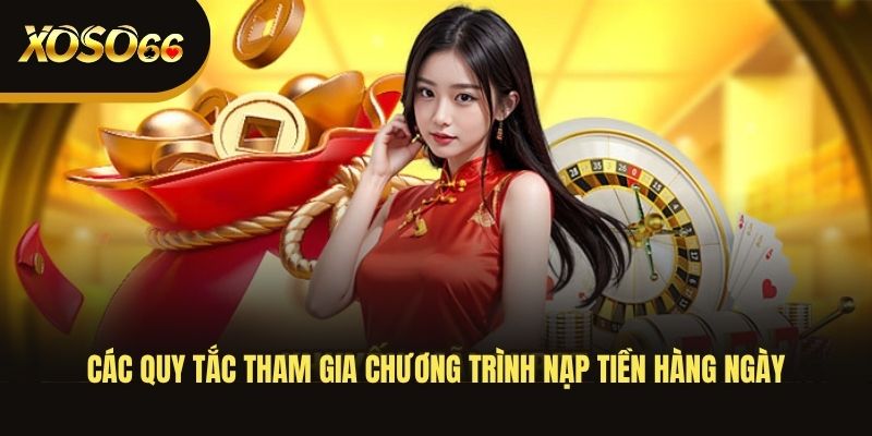 cac-quy-tac-tham-gia-chuong-trinh-nap-tien-hang-ngay