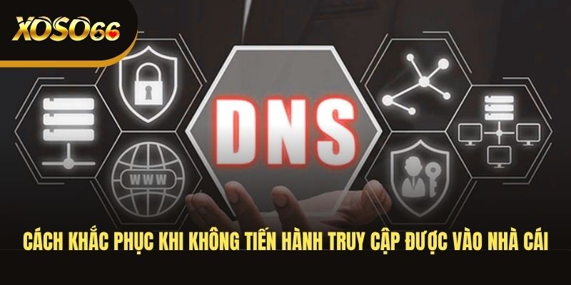 cach-khac-phuc-khi-khong-tien-hanh-truy-cap-duoc-vao-nha-cai