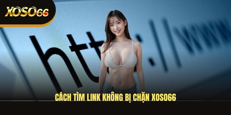 cach-tim-link-khong-bi-chan-xoso66