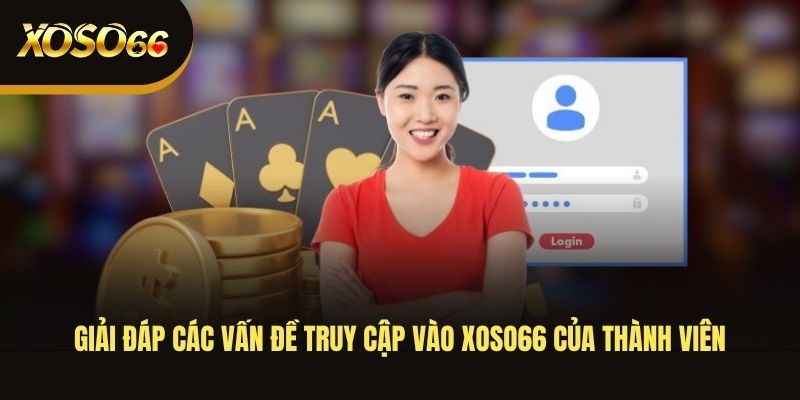 giai-dap-cac-van-de-truy-cap-vao-xoso66-cua-thanh-vien