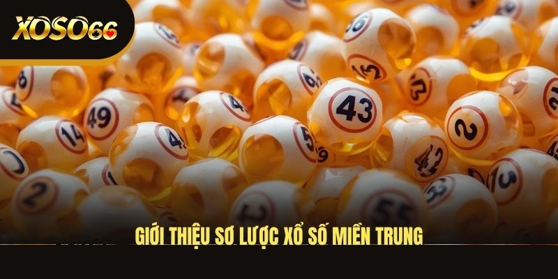 gioi-thieu-so-luoc-xo-so-mien-trung
