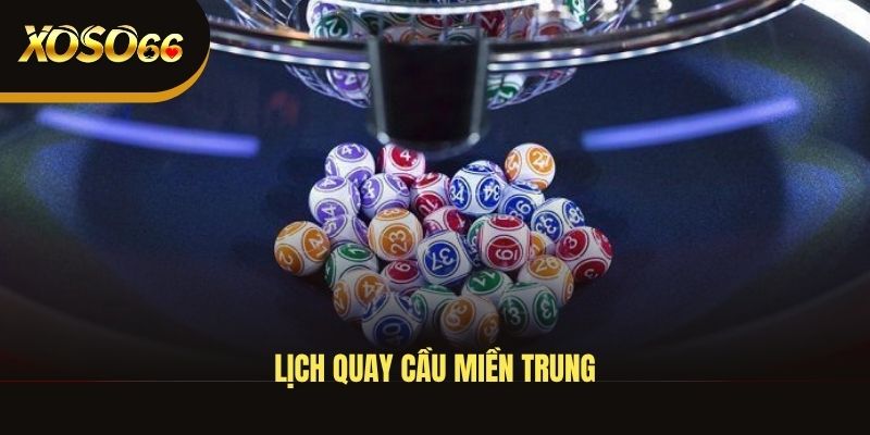lich-quay-cau-mien-trung