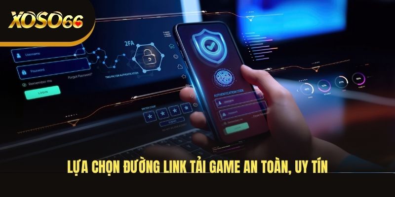 lua-chon-duong-link-tai-game-an-toan-uy-tin