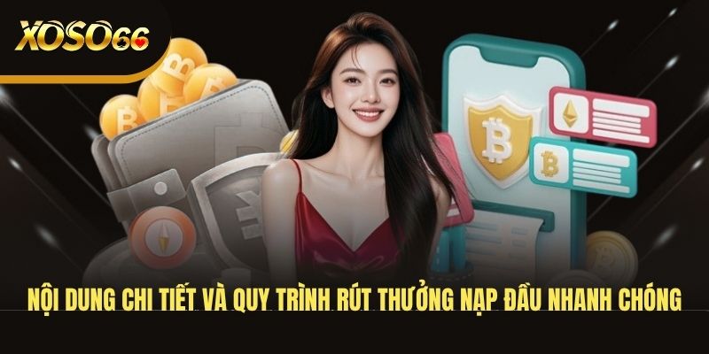 noi-dung-chi-tiet-va-quy-trinh-rut-thuong-nap-dau-nhanh-chong